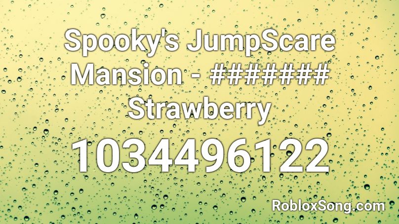 Spooky's JumpScare Mansion - ####### Strawberry Roblox ID
