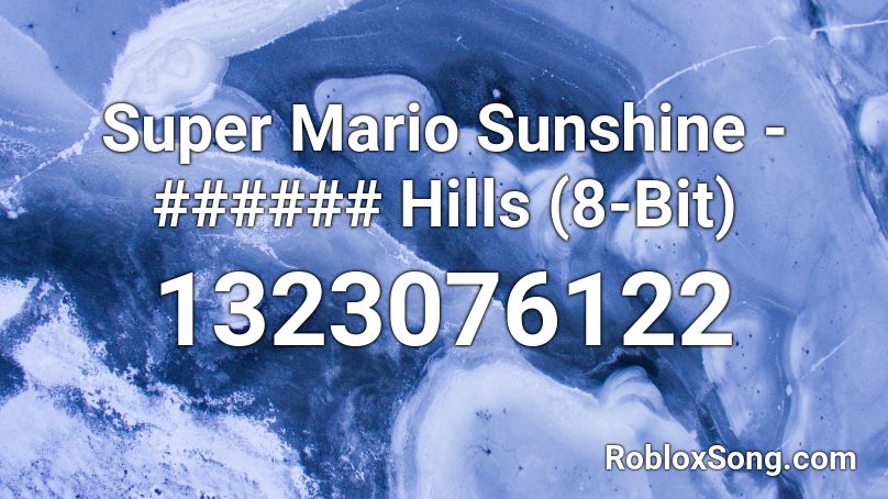 Super Mario Sunshine - ###### Hills (8-Bit) Roblox ID