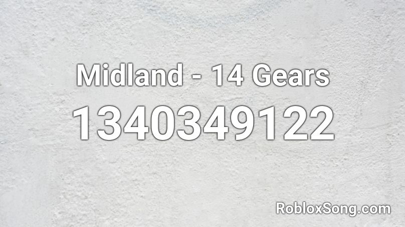 Midland - 14 Gears Roblox ID