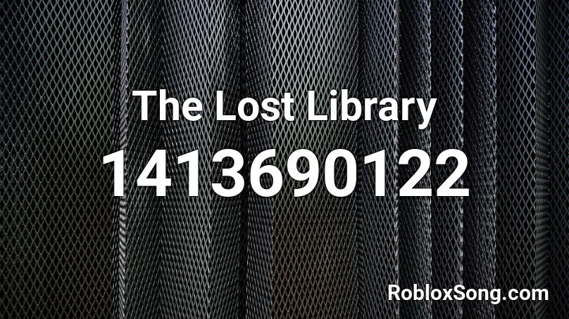 Louie Zong - The Lost Library Roblox ID
