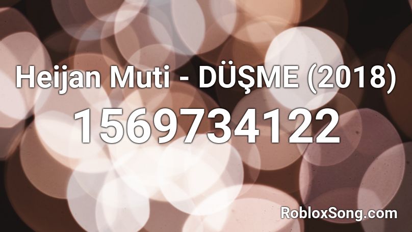 Heijan  Muti - DÜŞME (2018)  Roblox ID