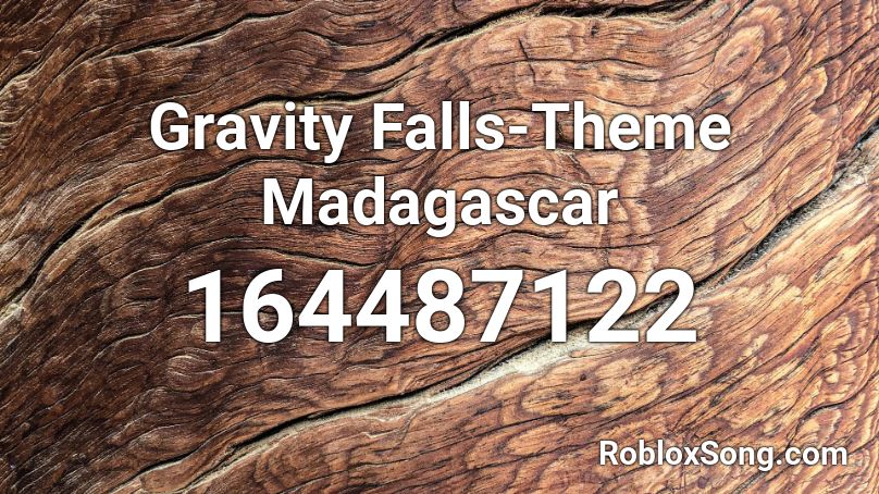 Gravity Falls-Theme Madagascar Roblox ID