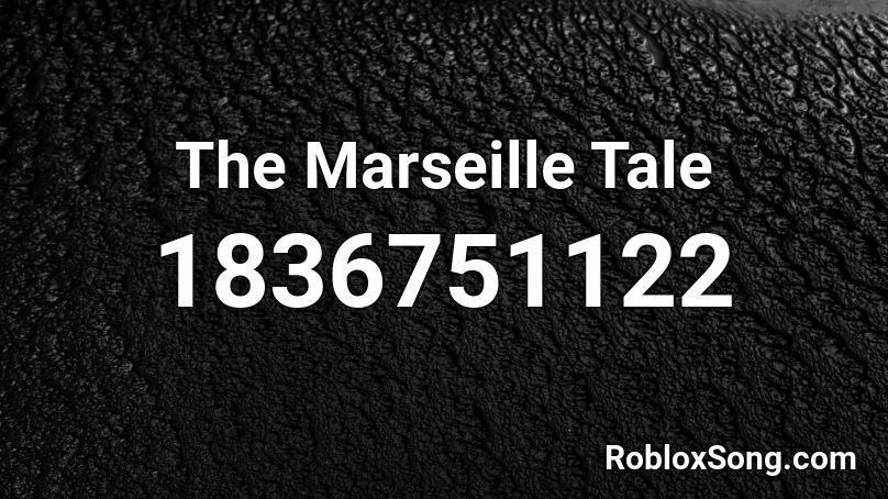 The Marseille Tale Roblox ID