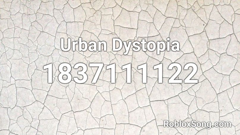 Urban Dystopia Roblox ID