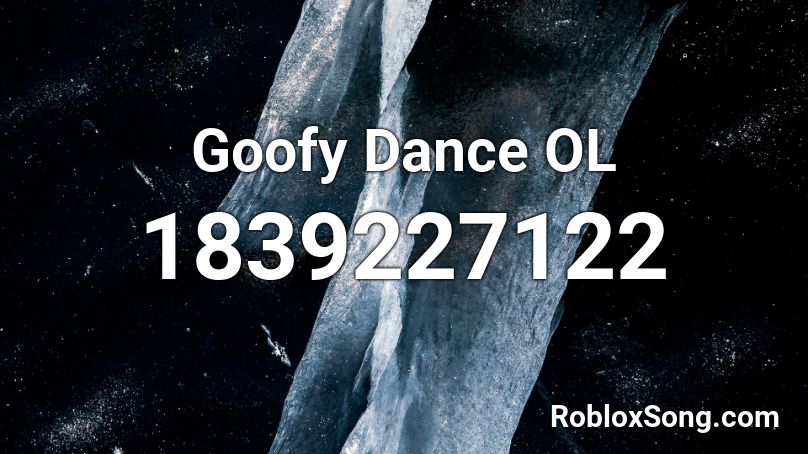 Goofy Dance OL Roblox ID