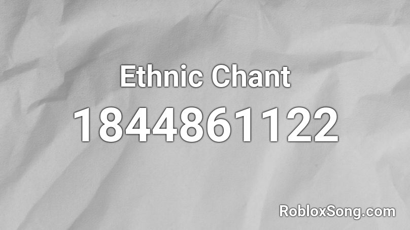 Ethnic Chant Roblox ID