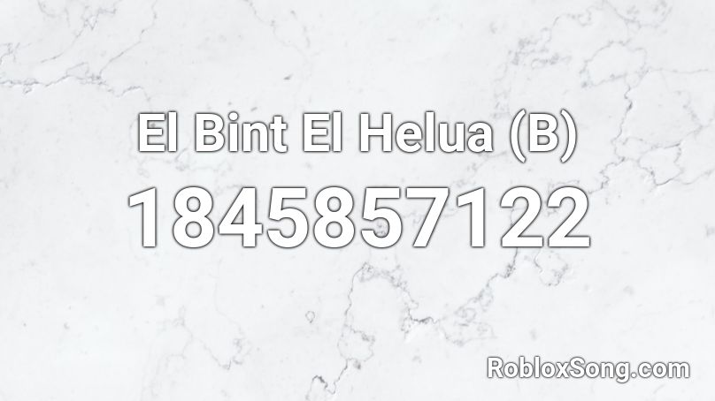 El Bint El Helua (B) Roblox ID