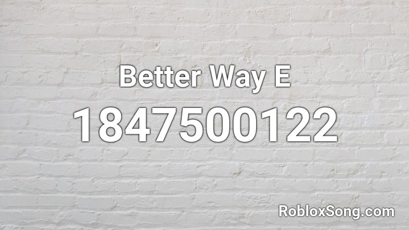 Better Way E Roblox ID