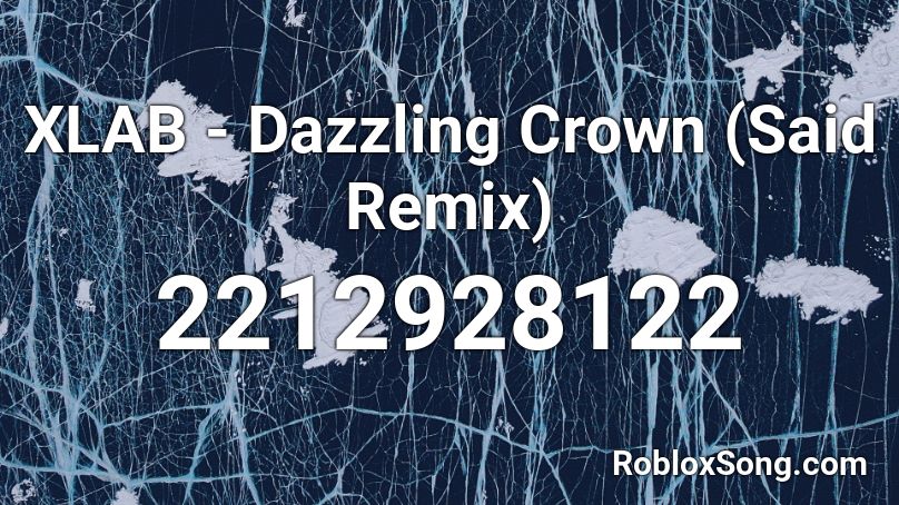 XLAB - Dazzling Crown (Said Remix) Roblox ID