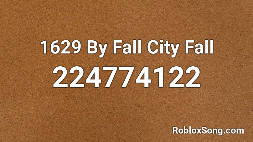 1629 By Fall City Fall Roblox ID