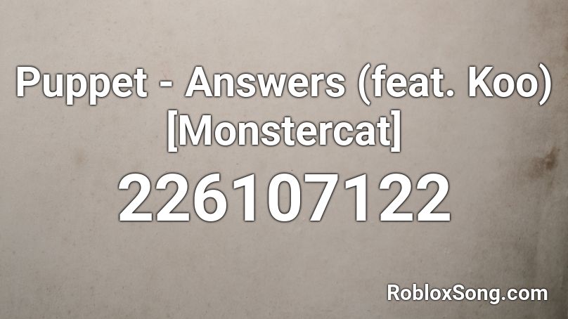 Puppet - Answers (feat. Koo) [Monstercat] Roblox ID