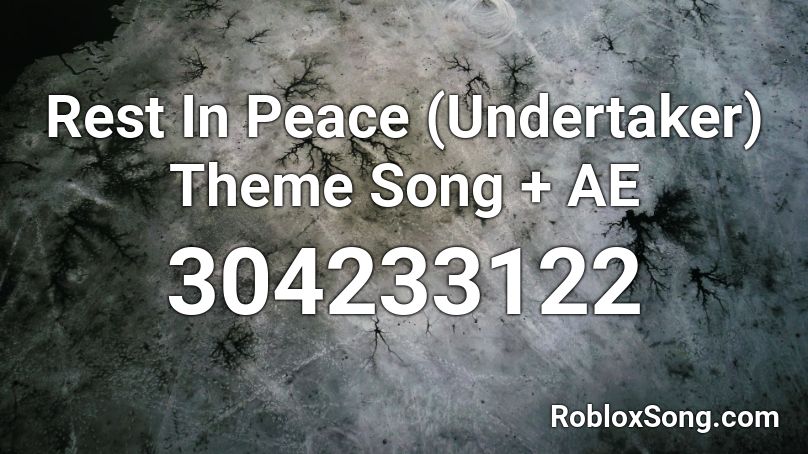 Rest In Peace (Undertaker) Theme Song + AE Roblox ID