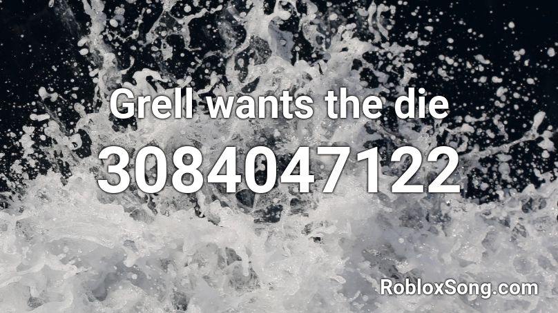 Grell wants the die Roblox ID