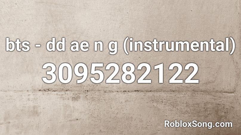 bts - dd ae n g (instrumental) Roblox ID