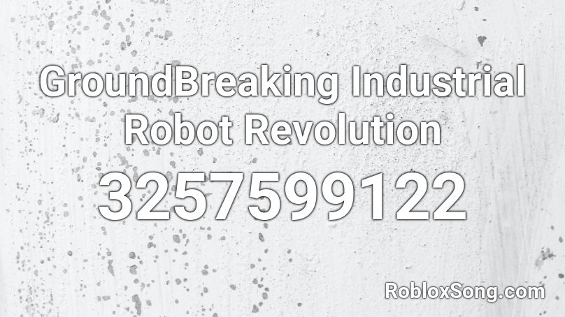 GroundBreaking Industrial Robot Revolution Roblox ID