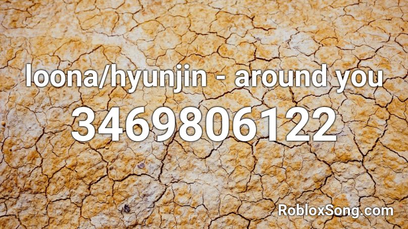 loona/hyunjin - around you Roblox ID