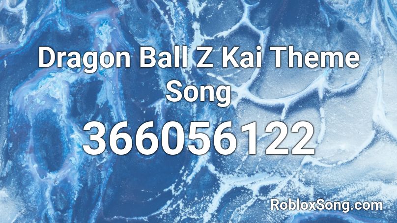 Dragon Ball Z Kai Theme Song Roblox Id Roblox Music Codes