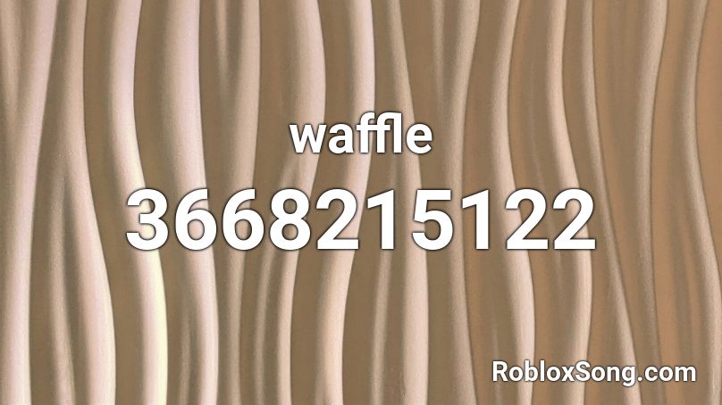 Waffle Roblox Id Roblox Music Codes - roblox music code for waffels