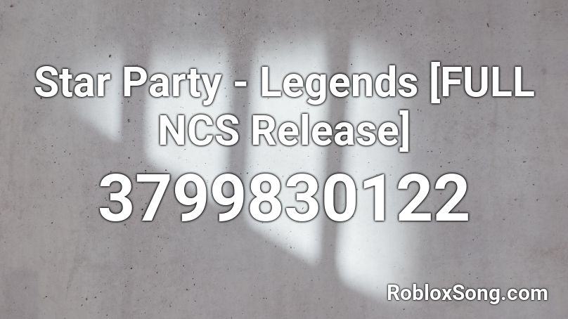 Star Party - Legends [FULL NCS Release] Roblox ID