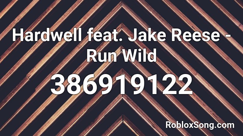 Hardwell feat. Jake Reese - Run Wild Roblox ID