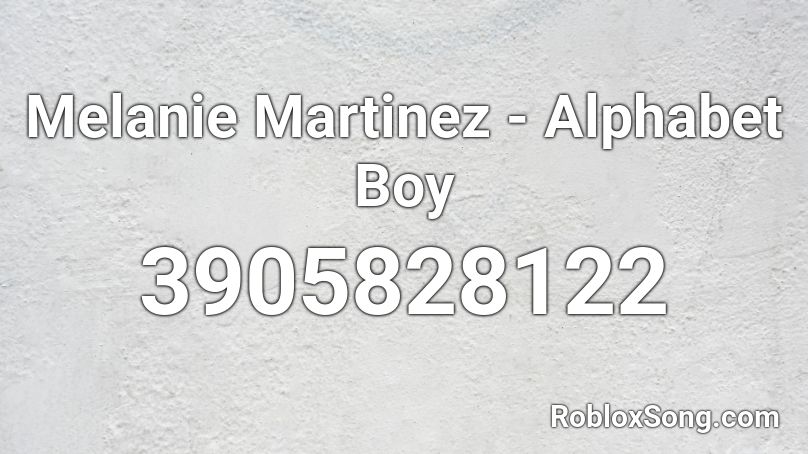 Melanie Martinez - Alphabet Boy Roblox ID