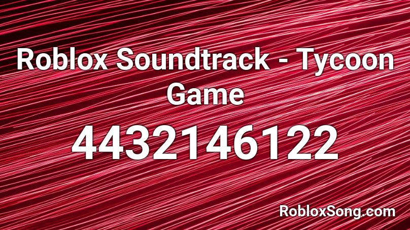 Roblox Soundtrack - Tycoon Game Roblox ID