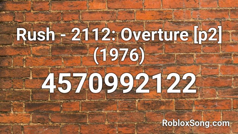 Rush - 2112: Overture [p2] (1976) Roblox ID