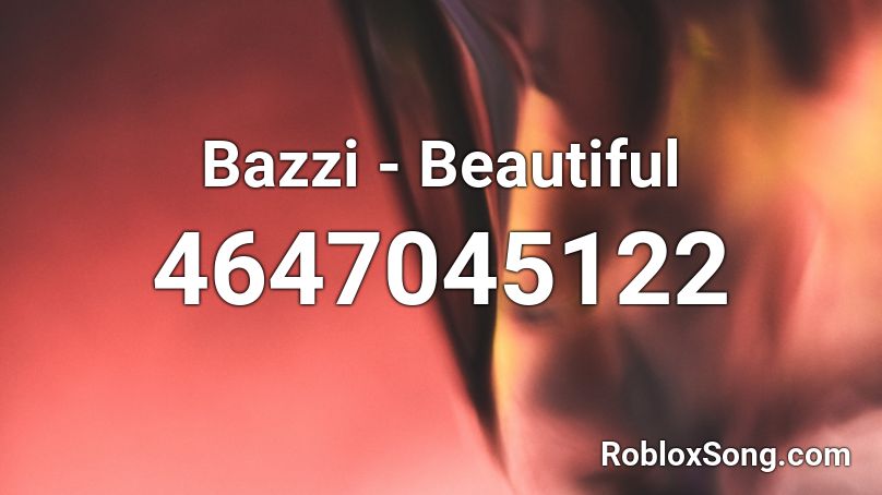 Bazzi - Beautiful  Roblox ID