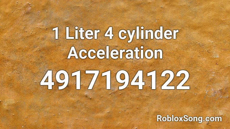 1 Liter 4 cylinder Acceleration Roblox ID