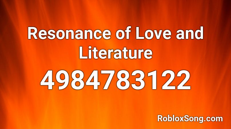 Resonance of Love and Literature Roblox ID