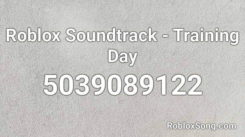 Roblox Soundtrack - Training Day Roblox ID