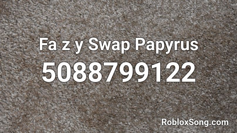 Fa z y  Swap Papyrus Roblox ID