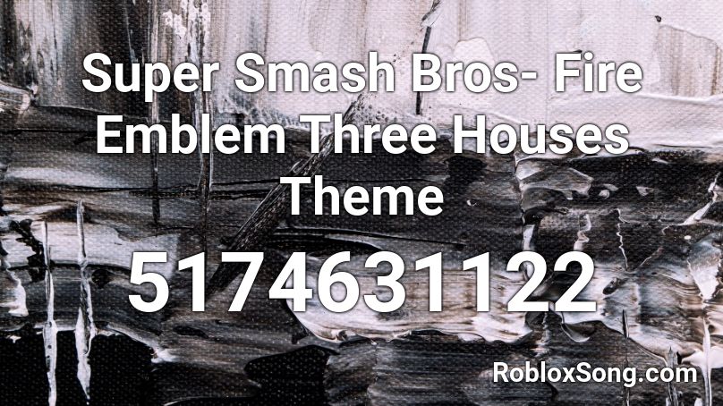 Super Smash Bros- Fire Emblem Three Houses Theme Roblox ID