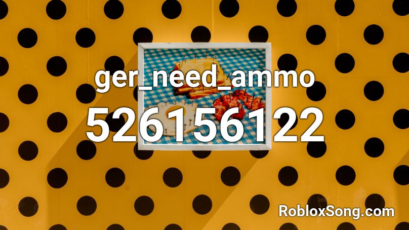 ger_need_ammo Roblox ID