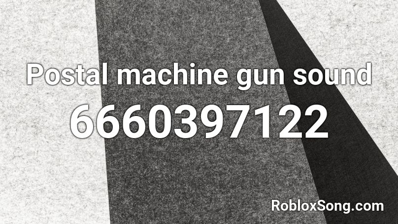 Postal machine gun sound Roblox ID