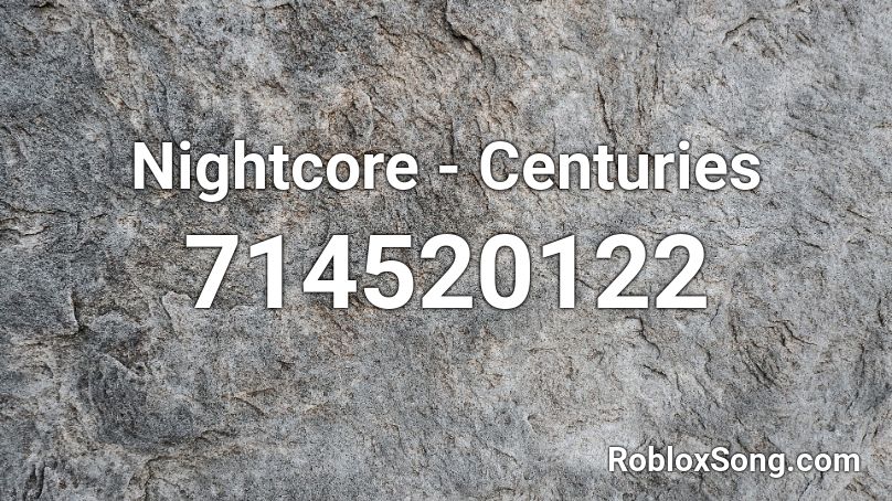 Nightcore - Centuries Roblox ID