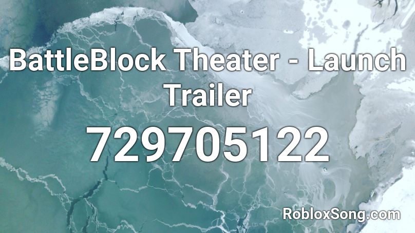 BattleBlock Theater - Launch Trailer Roblox ID