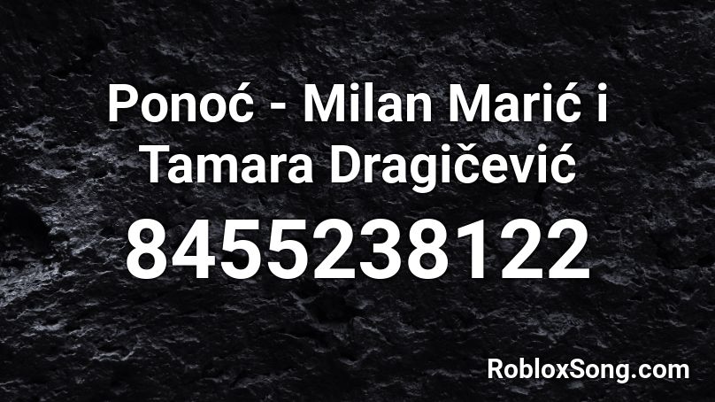 Ponoć - Milan Marić i Tamara Dragičević Roblox ID