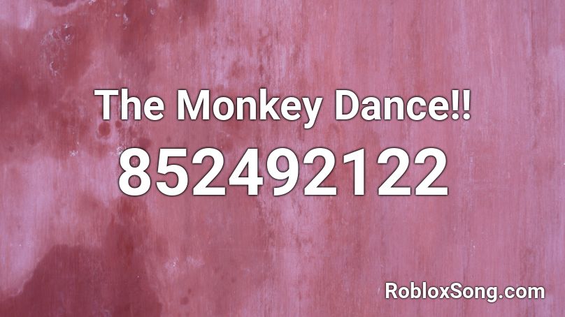 The Monkey Dance!! Roblox ID - Roblox music codes