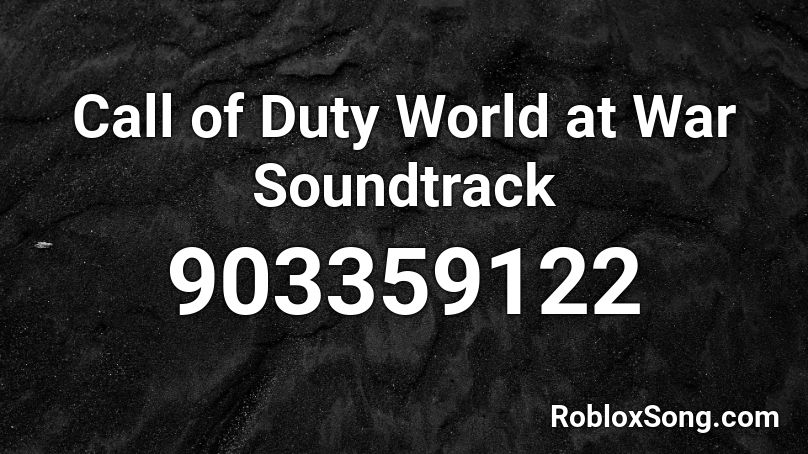 Call of Duty World at War Soundtrack  Roblox ID