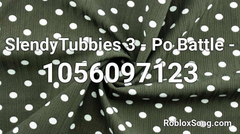 SlendyTubbies 3 - Po Battle - Roblox ID