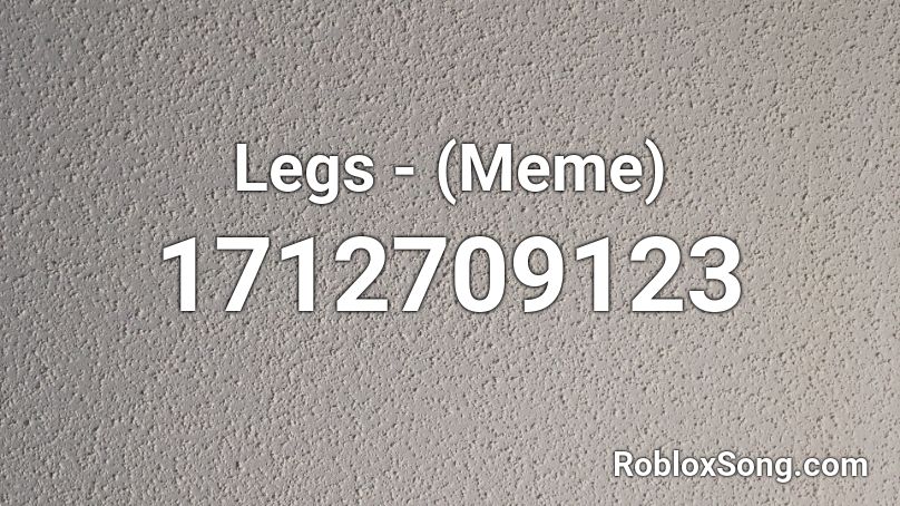 Legs - (Meme) Roblox ID