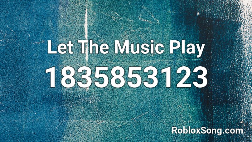 Let The Music Play Roblox ID