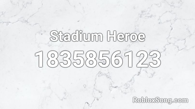 Stadium Heroe Roblox ID