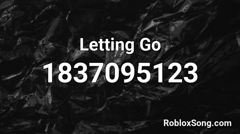Letting Go Roblox ID