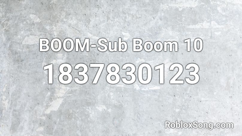 BOOM-Sub Boom 10 Roblox ID