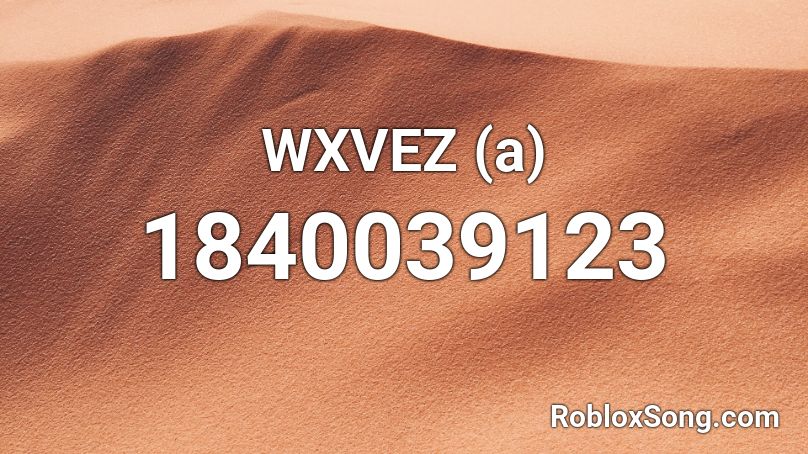 WXVEZ (a) Roblox ID