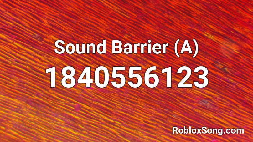 Sound Barrier (A) Roblox ID