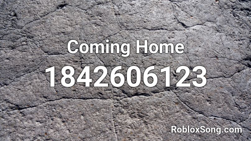 Coming Home Roblox ID