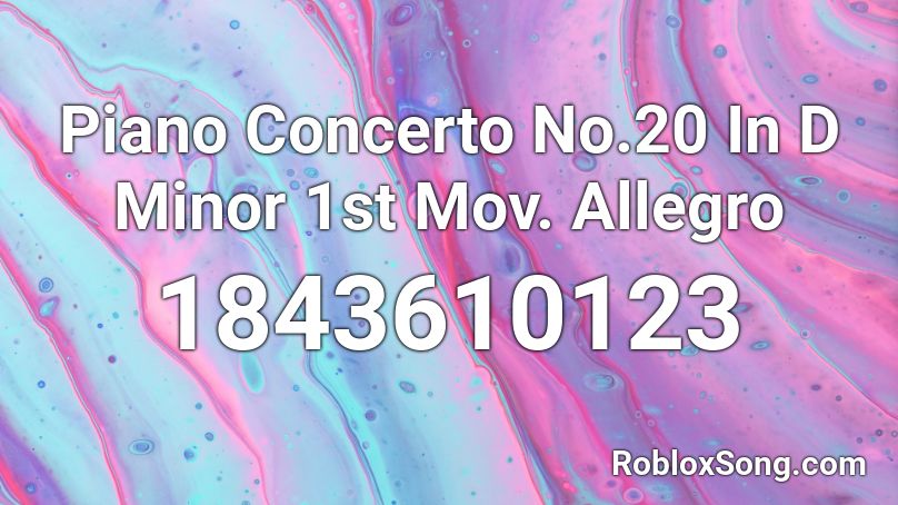 Piano Concerto No.20 In D Minor 1st Mov. Allegro Roblox ID